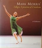 Mark Morris' l'allegro, il penseroso ed il moderato : a celebration