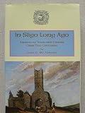 In Sligo long ago : aspects of the town & county over two centuries
