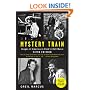 Mystery Train: Images of America in Rock 'n' Roll Music: Fifth Edition
