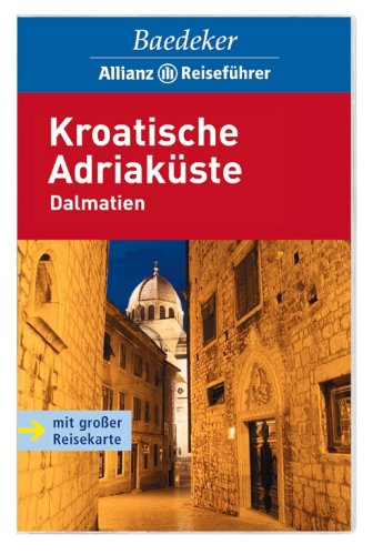 Baedeker Allianz Reisef&uuml;hrer Kroatische Adria. Dalmatien.: Mit gro&szlig;er Reisekarte