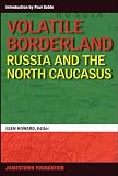 Volatile borderland : Russia and the North Caucasus