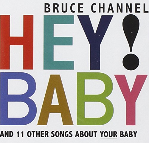 BRUCE CHANNEL - Hey! Baby (Dirty Dancing) Lyrics - Zortam Music