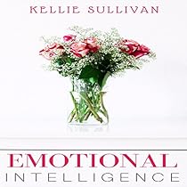 Emotional Intelligence: 50 Effective Ways to Improve Communication Skills, EQ and Mastering Your Emotions