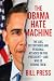 The Obama Hate Machine: The Lies, Distortions, and Personal Attacks on the President---and Who Is Behind Them