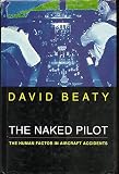 The naked pilot : the human factor in aircraft accidents