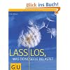 Lass los, was deine Seele belastet (Einzeltitel Lebenshilfe)