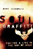 Soul Graffiti: Making a Life in the Way of Jesus