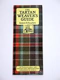 The tartan weaver's guide : 142 tartans in colour, with historical notes, 228 thread counts and guidance for weavers