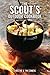 The Scout's Outdoor Cookbook (Falcon Guide) The Scout's Outdoor Cookbook (Falcon Guide)