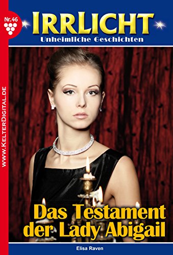 Irrlicht 46 - Gruselroman: Das Testament der Lady Abigail (German Edition)