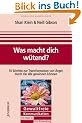 Was macht dich w�tend?: Zehn Schritte zur Transformation von Wut, durch die alle gewinnen k�nnen. Gewaltfreie Kommunikation - Grundlagen und Praxis