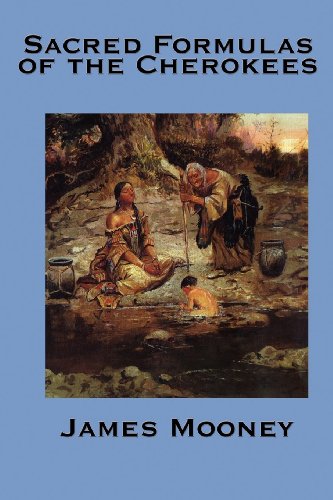 The Sacred Formulas of the Cherokee