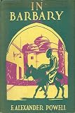In Barbary; Tunisia, Algeria, Morocco and the Sahara,