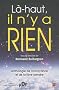 L�-haut, il n'y a rien - Anthologie de l'incroyance et de la libre-pens�e