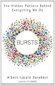 Bursts: The Hidden Pattern Behind Everything We Do