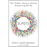 Bursts: The Hidden Pattern Behind Everything We Doby Albert-Laszlo Barabasi