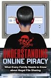 Understanding Online Piracy: The Truth about Illegal File Sharing