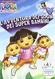 Dora LEsploratrice - LAvventura Dei Sogni Dei Super Bambini