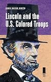 Lincoln and the U.S. colored troops