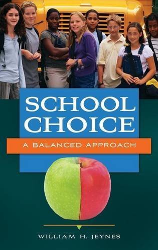 School Choice: A Balanced Approach by William H. Jeynes (2014-04-25)
