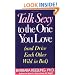 Talk Sexy to the One You Love: And Other Secrets for Improving Communication