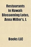 Restaurants in Hawaii Restaurants in Hawaii: Blossoming Lotus, Anna Miller's, L Blossoming Lotus, Anna Miller's, L-