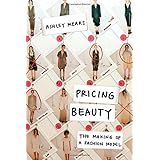 pricing beauty the making of a fashion model