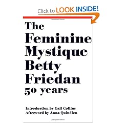 The Feminine Mystique (50th Anniversary Edition) by Betty Friedan and Gail Collins