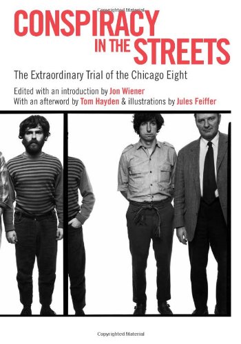 conspiracy in the streets the extraordinary trial of the chicago eight