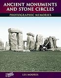 Ancient monuments & stone circles : photographic memories