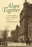 Alone Together: A History of New Yorks Early Apartments
