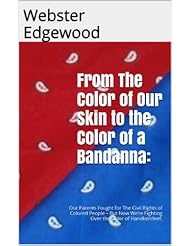 From The Color of Our Skin to the Color of a Bandanna: Our Parents Fought for The Civil Rights of Colored People - But Now Were Fighting Over the Color of Handkerchief.