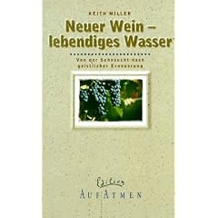 Neuer Wein, lebendiges Wasser. Von der Sehnsucht nach geistlicher Erneuerung