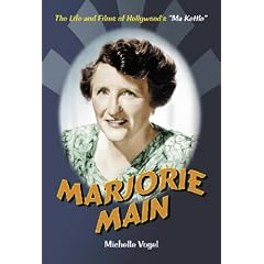 Marjorie Main: The Life and Films of Hollywood's "Ma Kettle"