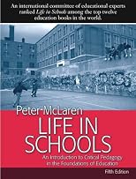 Life in Schools: An Introduction to Critical Pedagogy in the Foundations of Education (5th Edition)