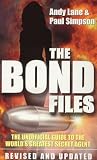 The Bond Files: The Unofficial Guide to the World's Greatest Secret Agent
