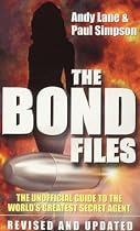 The Bond Files: The Unofficial Guide to the World's Greatest Secret Agent