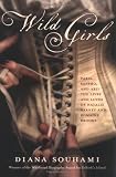 Wild Girls: Paris, Sappho, And Art---the Lives And Loves of Natalie Barney And Romaine Brooks