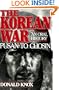 The Korean War: Pusan to Chosin: An Oral History