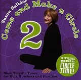 Come and Make a Circle 2:  More Terrific Tunes for Kids, Teachers and Families