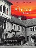 The Africa House: The True Story of an English Gentleman and His African Dream