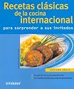 Las Mejores Recetas Clasicas De La Cocina Internacional/ The Best Classic Recipes of the International Cooking (Spanish Edition)