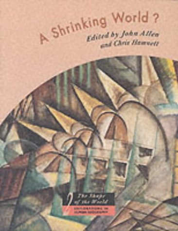 A Shrinking World?: Global Unevenness and Inequality (Shape of the World: Explorations in Human Geography)