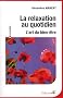 La relaxation au quotidien : L'art du bien-�tre