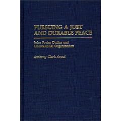 Pursuing a Just and Durable Peace: John Foster Dulles and International Organization (Contributions in Political Science)