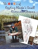 The ABC's of Reading Alaska's Small Rivers and Streams