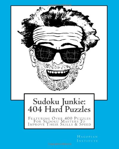 sudoku junkie 404 hard puzzles featuring over 400 puzzles that get harder and harder with every page