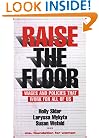 Raise the Floor: Wages and Policies That Work For All Of Us