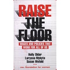 Raise the Floor: Wages and Policies That Work for All of Us
