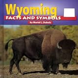 Wyoming Facts and Symbols (States and Their Symbols)